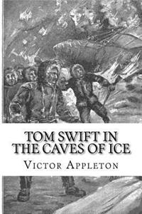 Tom Swift in the Caves of Ice