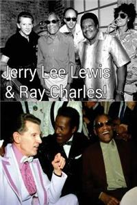 Jerry Lee Lewis & Ray Charles!