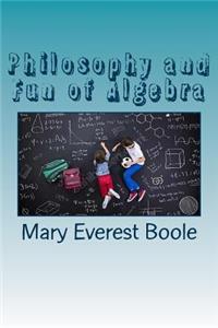 Philosophy and Fun of Algebra
