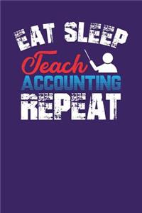 Eat Sleep Teach Accounting Repeat