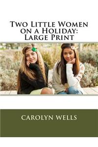 Two Little Women on a Holiday