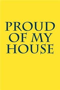 Proud of My House