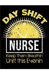 Day Shift Nurse Keep Them Breathin' Until This Evenin'