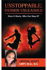 Unstoppable: Passion Unleashed: Once It Starts, Who Can Stop It?