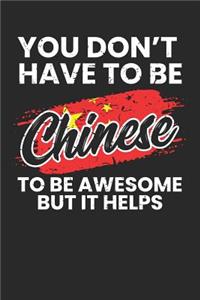 You Don't Have To Be Chinese To Be Awesome But It Helps