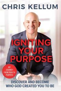Igniting Your Purpose