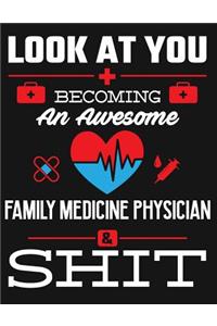 Look at You Becoming an Awesome Family Medicine Physician & Shit