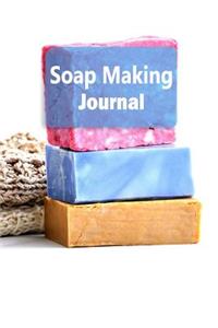 Soap Making Journal: Soap Making Recipe Log Book - 6x9 100 Pages Notebook