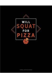 Will Squat for Pizza