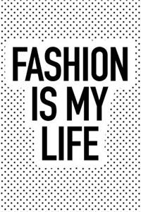Fashion Is My Life