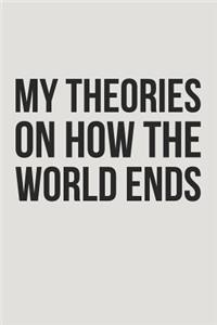 My Theories On How The World Ends