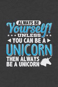 Always Be Yourself Unless You Can Be a Unicorn