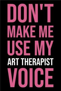 Don't Make Me Use My Art Therapist Voice