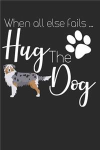 When All Else Fails Hug the Dog