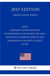 Japan - Agreement Memorandum of Understanding for Sharing the Space Situational Awareness Services and Information for Safety of Space (13-528) (United States Treaty)