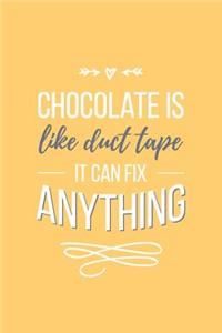 Chocolate Is Like Duct Tape It Can Fix Anything Lined Quote Journal