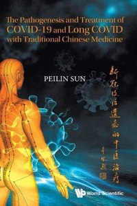 Pathogenesis and Treatment of Covid-19 and Long Covid with Traditional Chinese Medicine