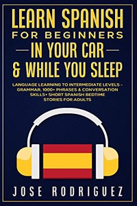 Learn Spanish For Beginners In Your Car & While You Sleep