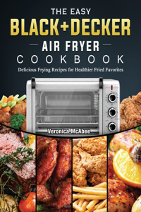 Easy BLACK+DECKER Air Fryer Cookbook