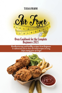 Air Fryer Oven Cookbook for the Complete Beginners 2021
