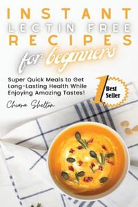 Instant Lectin Free Recipes for Beginners