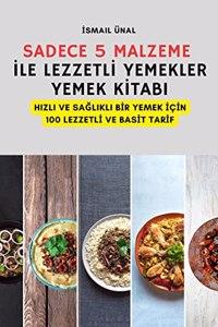 Sadece 5 Malzeme Ile LezzetlI Yemekler Yemek KItabi