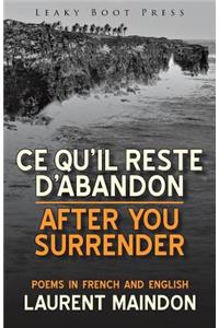 After You Surrender / Ce qu'il reste d'abandon (poems in English and French)
