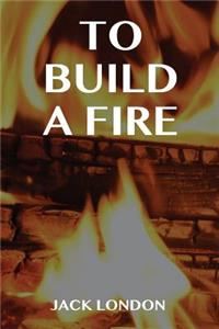 To Build a Fire