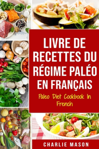 Livre De Recettes Du Régime Paléo En Français/ Paleo Diet Cookbook In French