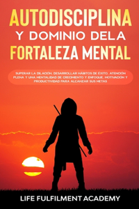 Autodisciplina y dominio de la fortaleza mental