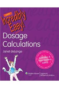 Dosage Calculations Made Incredibly Easy! Australia and New Zealand Edition