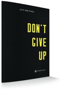 Don't Give Up: Leaders Guide