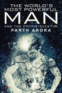 The World's Most Powerful Man: And the Proficiscentur