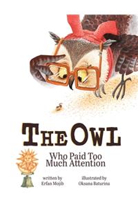 The Owl Who Paid Too Much Attention