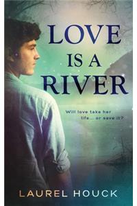 Love is a River