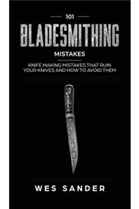 101 Bladesmithing Mistakes