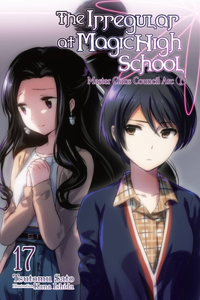 The Irregular at Magic High School, Vol. 17 (Light Novel)