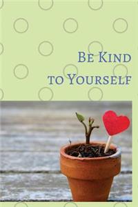 Be Kind to Yourself