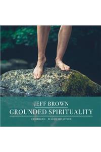 Grounded Spirituality Lib/E