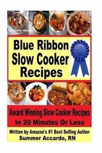 Slow Cooker Recipes: Blue Ribbon Slow Cooker Recipes (the Best Incredibly Simple Healthy Slow Cooker Recipes)