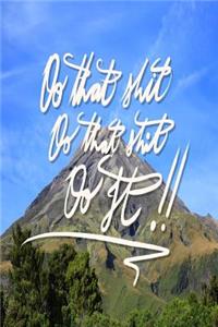 Do that shit, Do that shit, Do it!