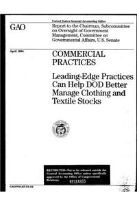 Commercial Practices: LeadingEdge Practices Can Help Dod Better Manage Clothing and Textile Stocks