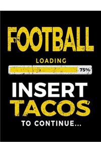 Football Loading 75% Insert Tacos To Continue