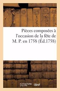 Pièces Composées À l'Occasion de la Fête de M. P. En 1758