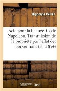 Acte Pour La Licence. Code Napoléon. Principes Sur La Transmission de la Propriété Par l'Effet