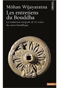Entretiens Du Bouddha. La Traduction Int'grale de Vingt-Et-Un Textes Du Canon Bouddhique(les)