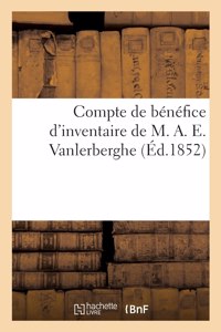 Compte de bénéfice d'inventaire de M. A. E. Vanlerberghe