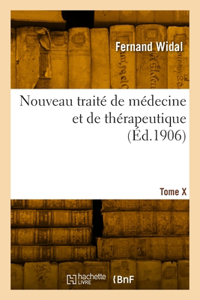Nouveau traité de médecine et de thérapeutique. Tome X