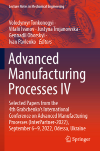 Advanced Manufacturing Processes IV