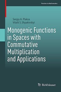 Monogenic Functions in Spaces with Commutative Multiplication and Applications